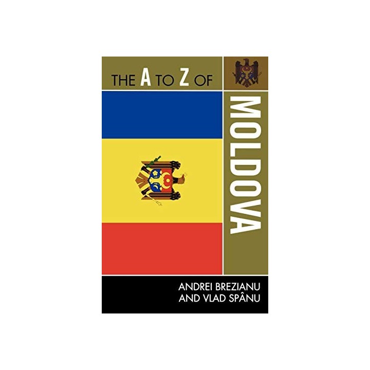 The A to Z of Moldova (Volume 232)